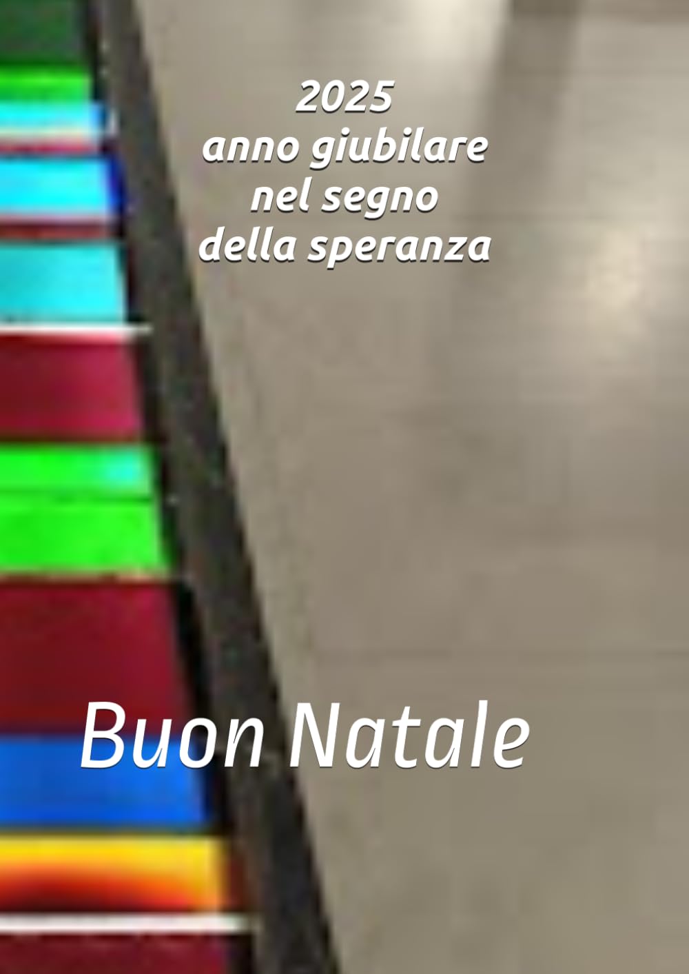 2025 anno giubilare nel segno della speranza: Buon Natale