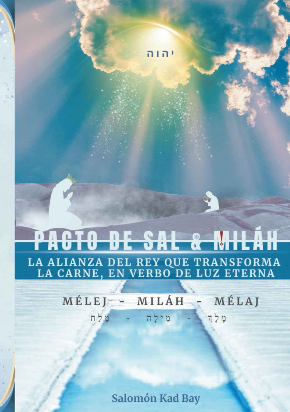Pacto de Sal & Miláh: La Alianza del Rey que Transforma la Carne, en Verbo de Luz Eterna. (La anamnesis de un Pacto Eterno. Desde el vaciamiento de la ... de la Theosis. ¡Nueva vasija, alfarero!)
