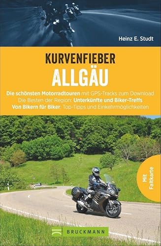 Kurvenfieber Allgäu: Die schönsten Motorradtouren mit GPS-Tracks zum Download. Die Besten der Region: Unterkünfte und Biker-Treffs. Von Bikern für Biker: Top-Tipps und Einkehrmöglichkeiten