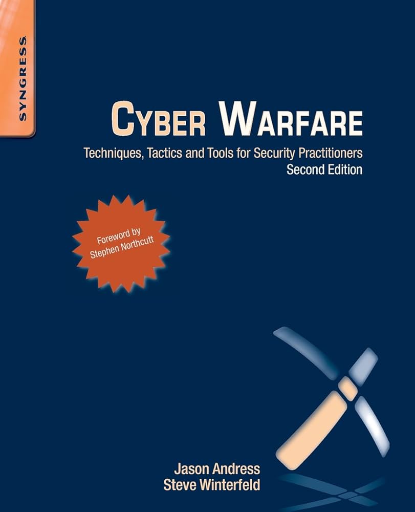 Cyber Warfare: Techniques, Tactics and Tools for Security