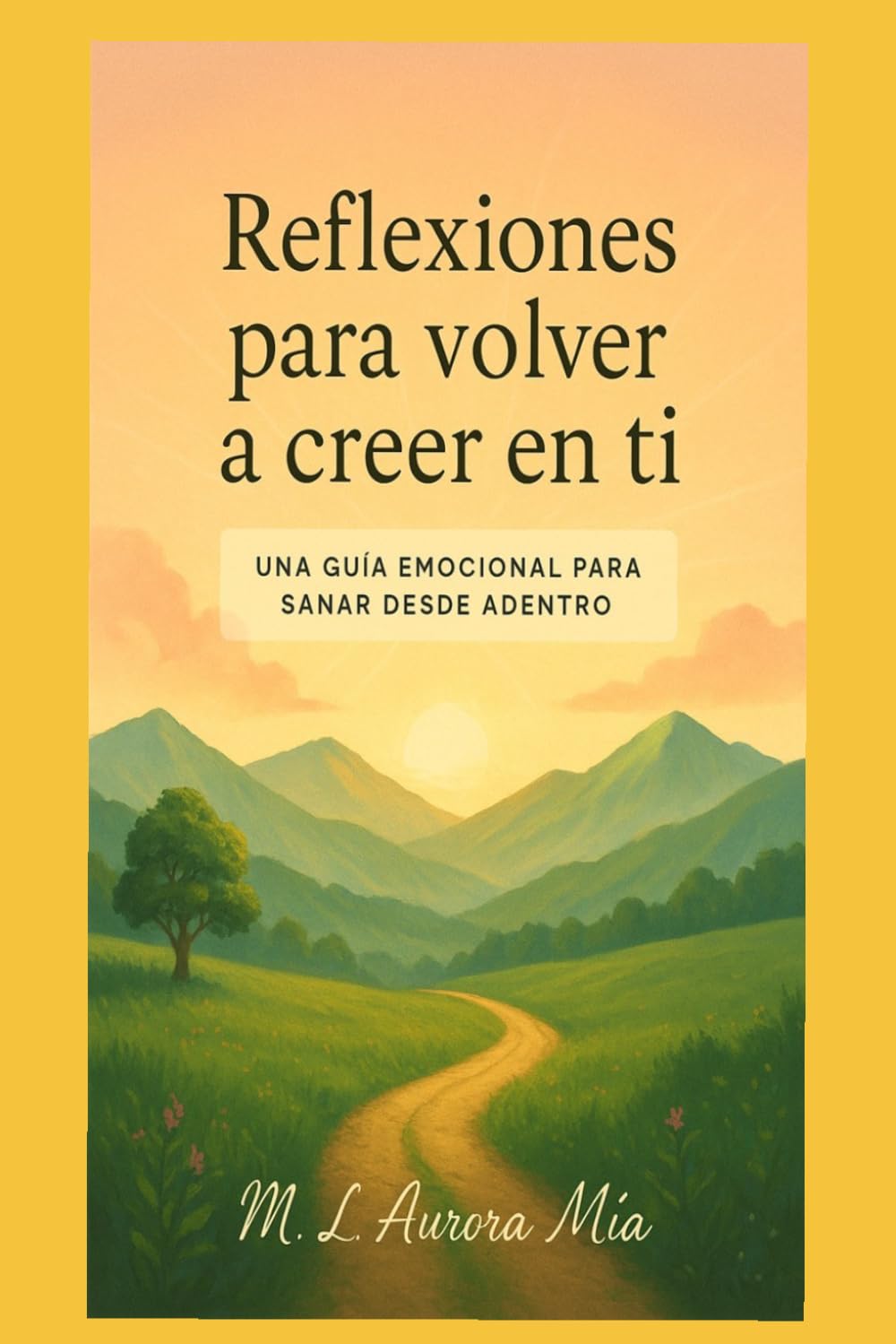 Reflexiones para volver a creer en ti: Una guía emocional para sanar desde adentro