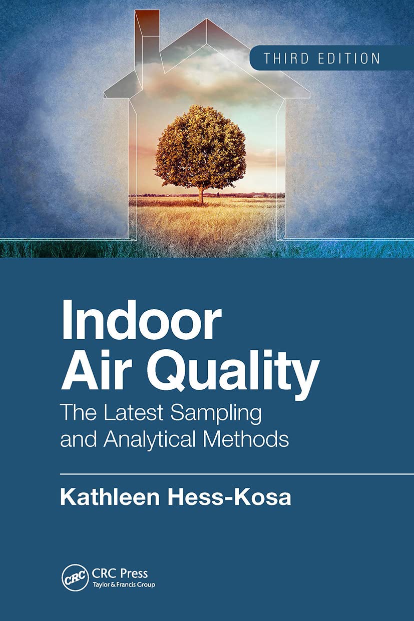 Indoor Air Quality: The Latest Sampling and Analytical Methods, Third Edition