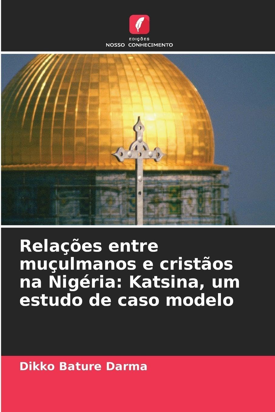Relações entre muçulmanos e cristãos na Nigéria: Katsina, um estudo de caso modelo