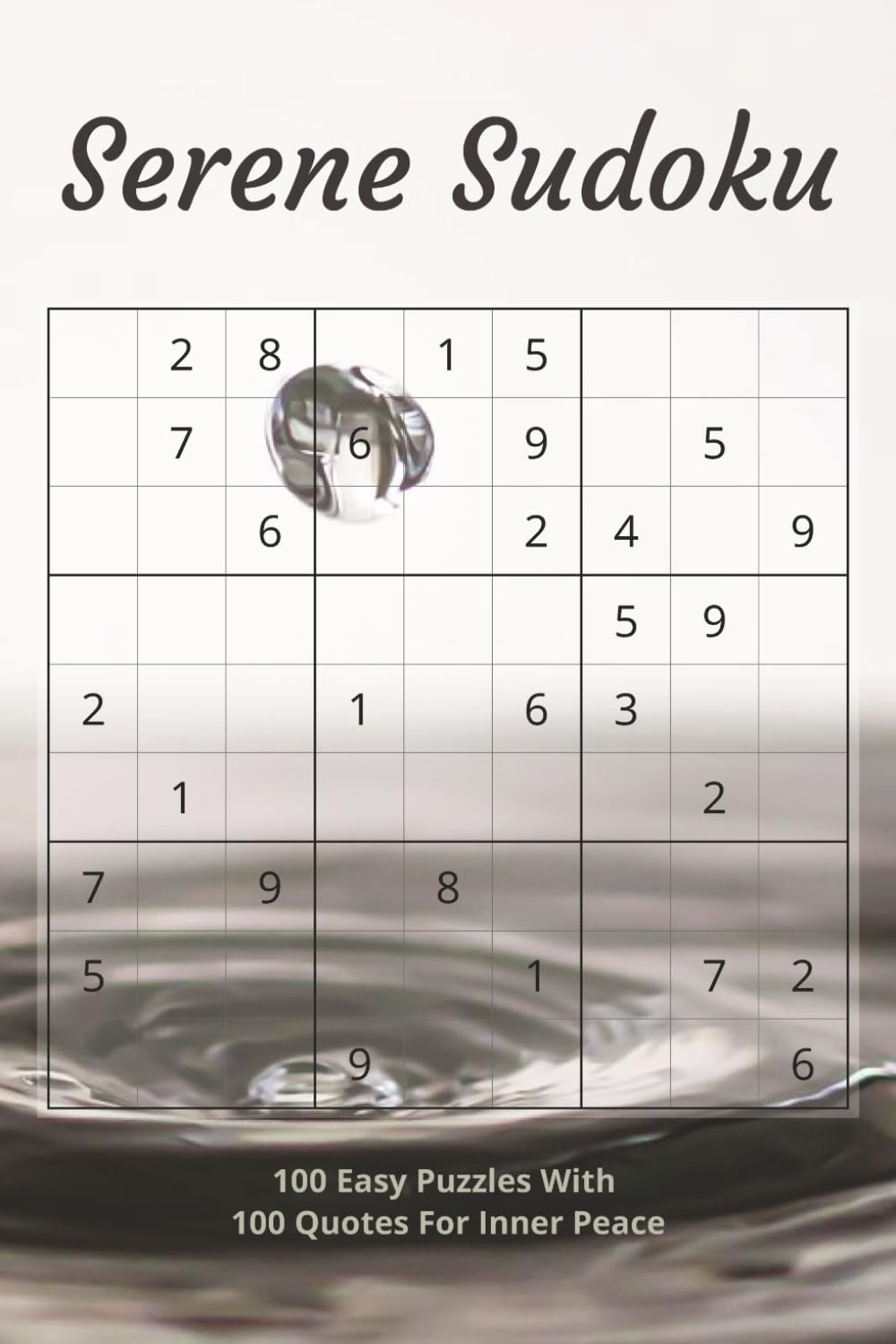 Serene Sudoku: 100 Easy Puzzles With Timeless Quotes for Mindful Calm and Inner Peace | Solutions Included