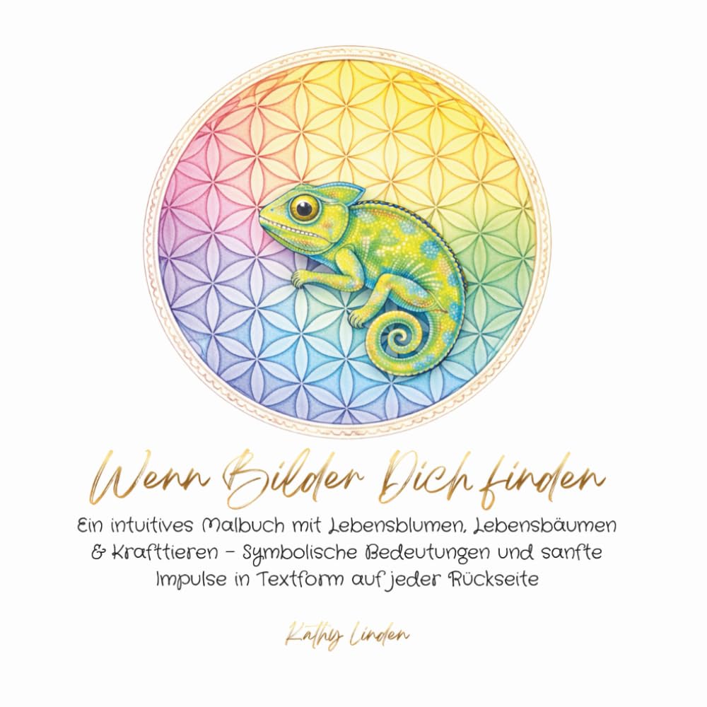 Wenn Bilder Dich finden: Ein intuitives Malbuch mit Lebensblumen, Lebensbäumen & Krafttieren - Sanfte Impulse in Form von symbolischen Bedeutungen auf jeder Rückseite