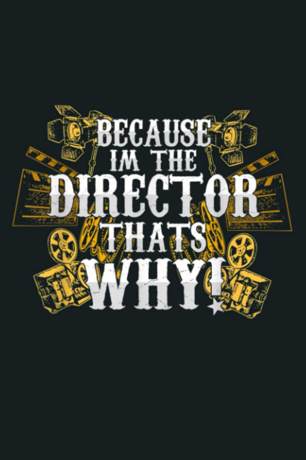 Because I M The Movie Director TV Play Production Direct: Notebook Planner - 6x9 inch Daily Planner Journal, To Do List Notebook, Daily Organizer, 114 Pages