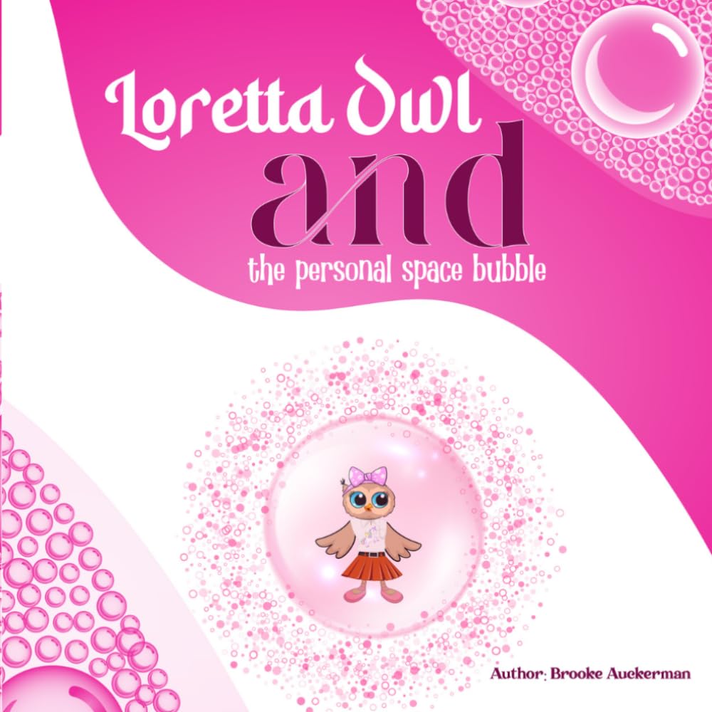 Loretta Owl and Her Personal Space Bubble, A Story About Boundaries, Consent, and Speaking Up
