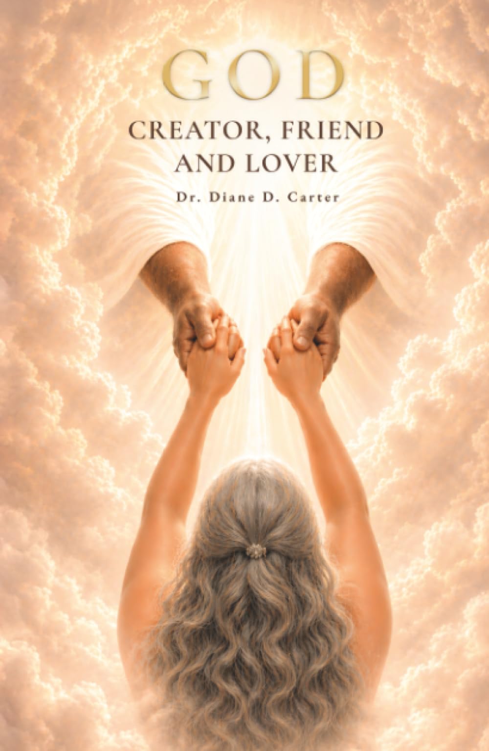 GOD: CREATOR, FRIEND AND LOVER