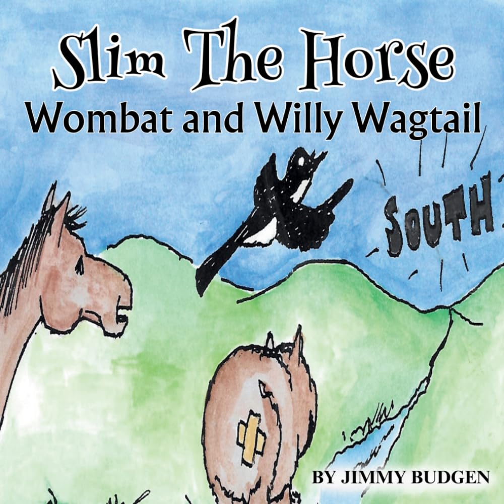 Slim The Horse, Wombat and Willy Wagtail