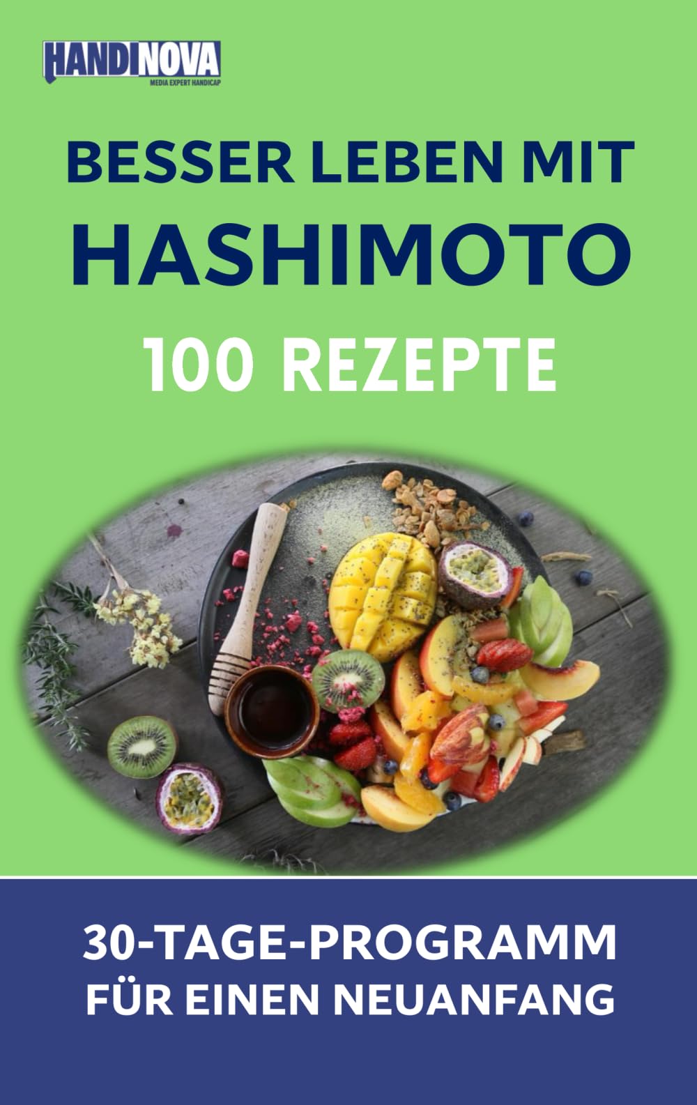 Besser leben mit Hashimoto: 100 Rezepte und ein 30-Tage-Programm für einen Neuanfang