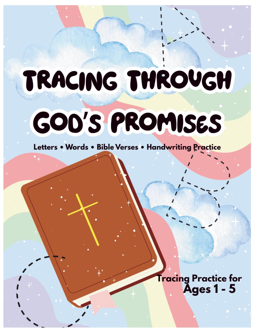 Tracing Through God's Promises: Letters • Words • Bible Verses • Handwriting Practice