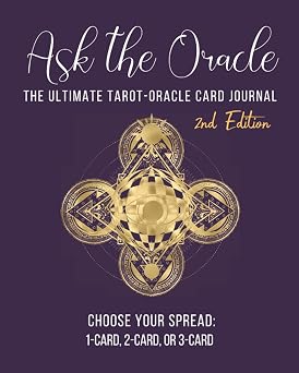 Ask the OracleThe Ultimate Tarot-Oracle Card Journal, 2nd Edition| Choose Your Spread 1-Card, 2-Card, 3-Card Easy Guided Journal for Recording and ... Three-Card Spreads & Daily Readings