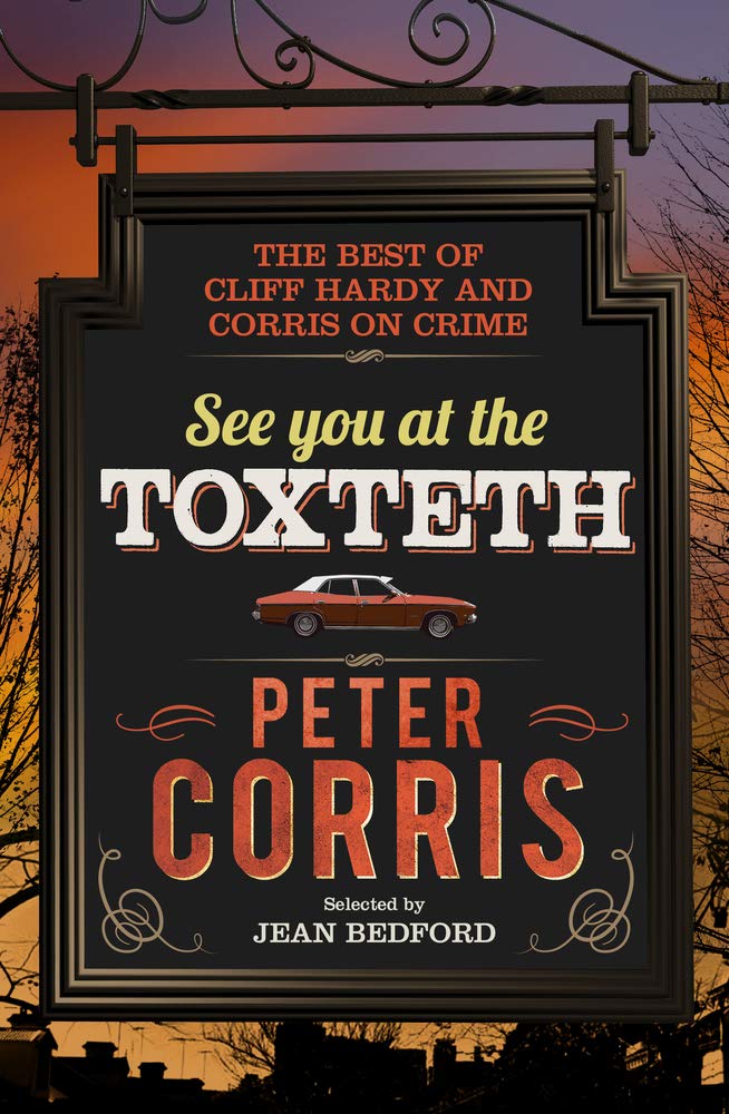 See You at the Toxteth: The best of Cliff Hardy, and Corris on Crime