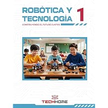 Robotica y Tecnologia construyendo el futuro juntos 1 Robotica educativa con ARDUINO Robotica y Tecnologia, construyendo el futuro juntos Spanish Edition