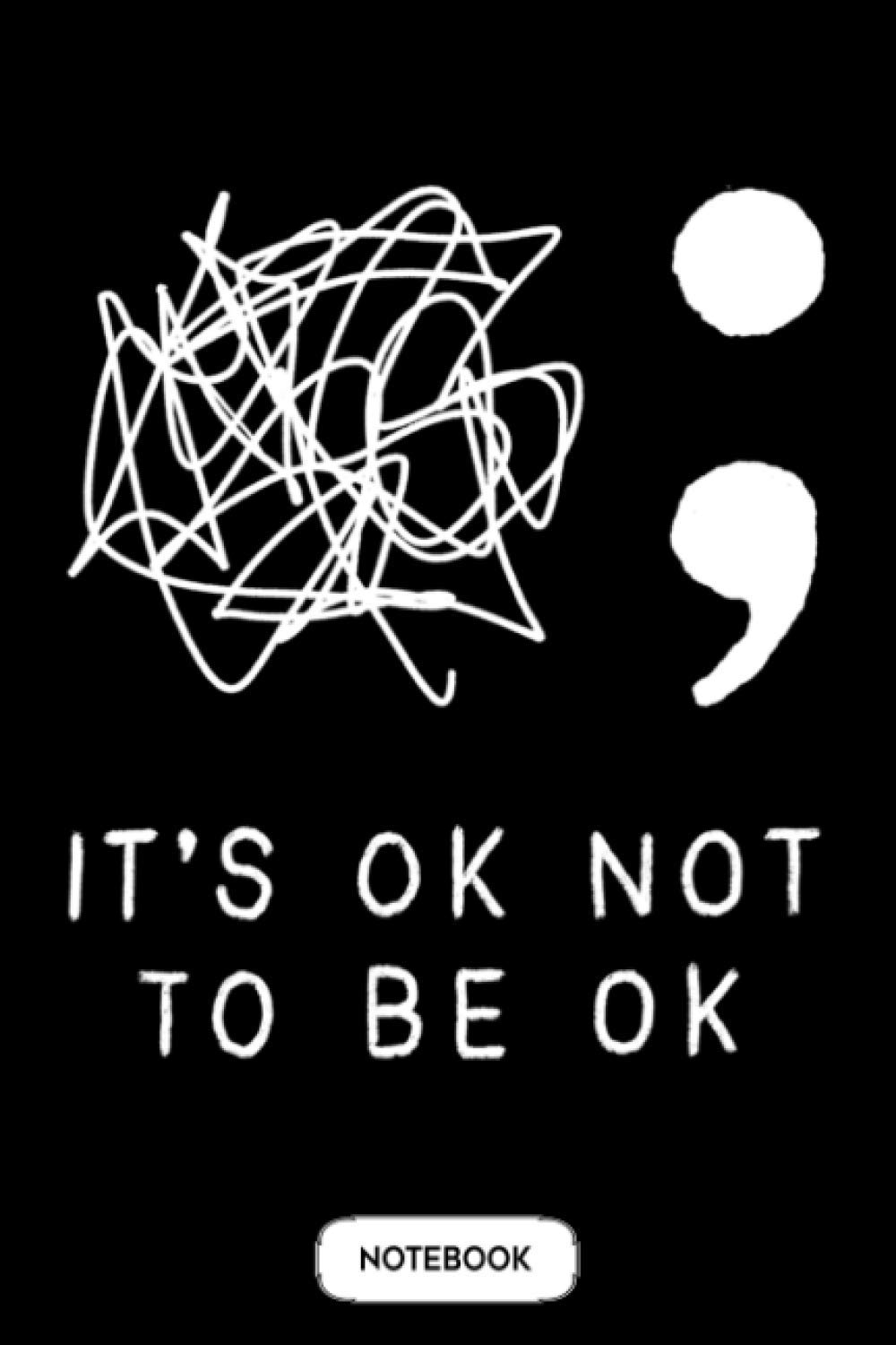 Its Ok To Not Be Ok Suicide Prevention Awareness You Matter Notebook: 6x9 120 Pages, Journal, Matte Finish Cover, Planner, Lined College Ruled Paper, Diary