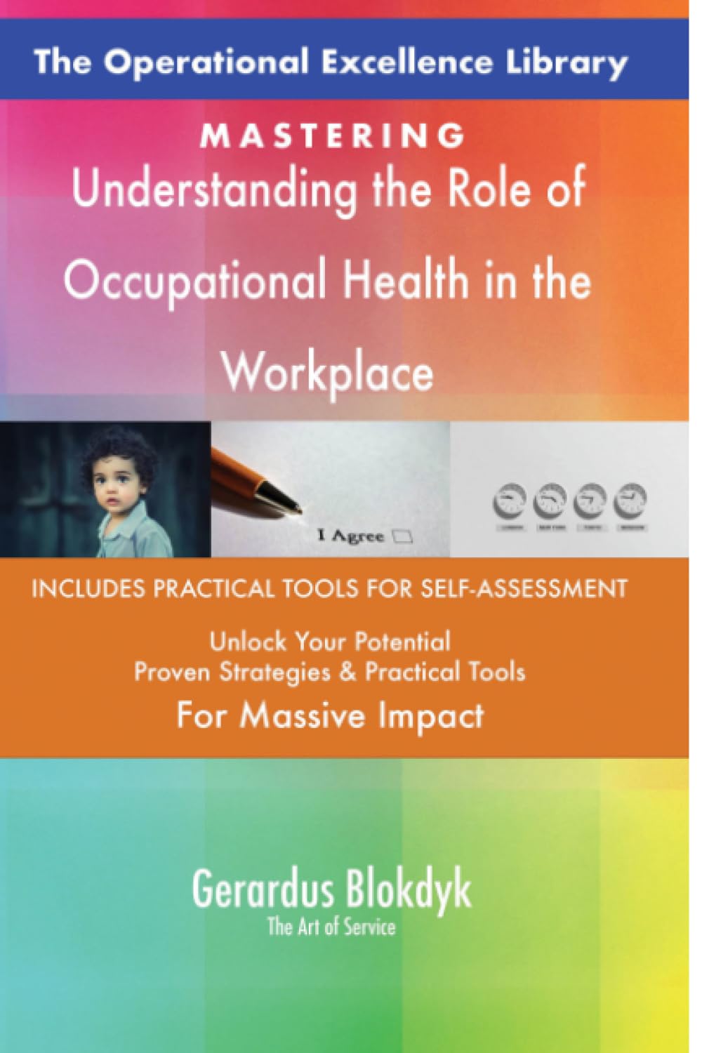 The Operational Excellence Library; Mastering Understanding the Role of Occupational Health in the Workplace