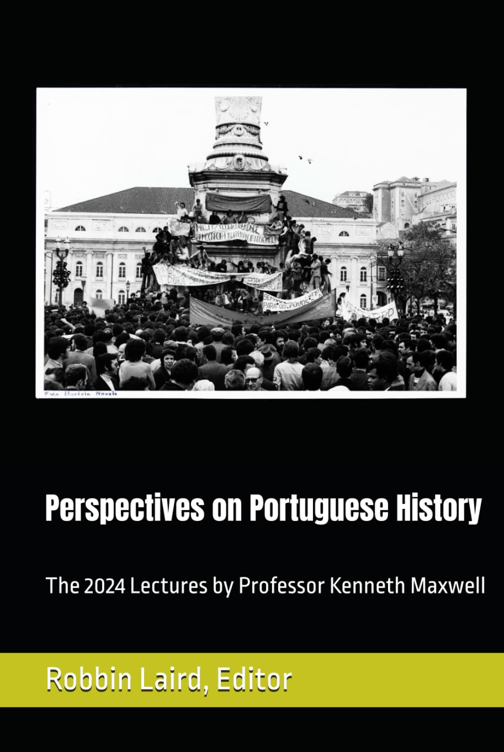 Perspectives on Portuguese Histroy: The 2024 Lectures by Professor Kenneth Maxwell (Portugal and Brazil Confront the Contemporary World)