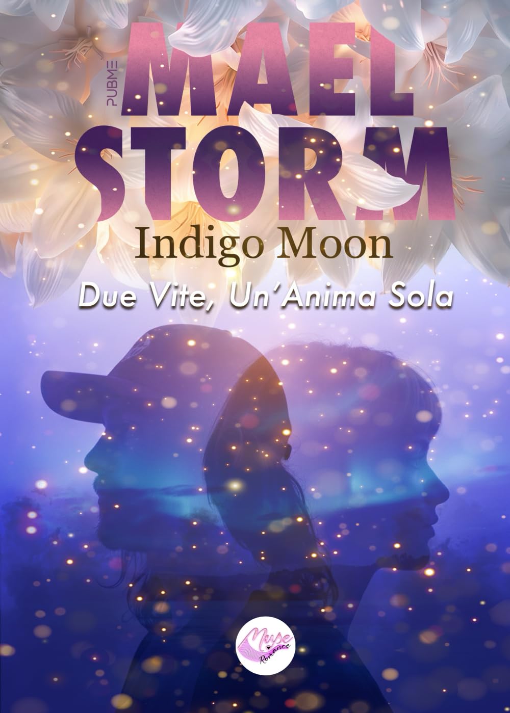 MAELSTORM: Due Vite, Un'Anima Sola (Collana Muse Romance - PubMe) (PubMe Romance)
