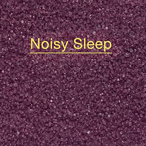 Noisy Sleep