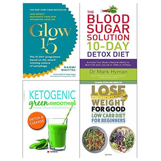 Glow 15, 10 day detox diet, ketogenic green smoothies and lose weight for good low carb 4 books collection set