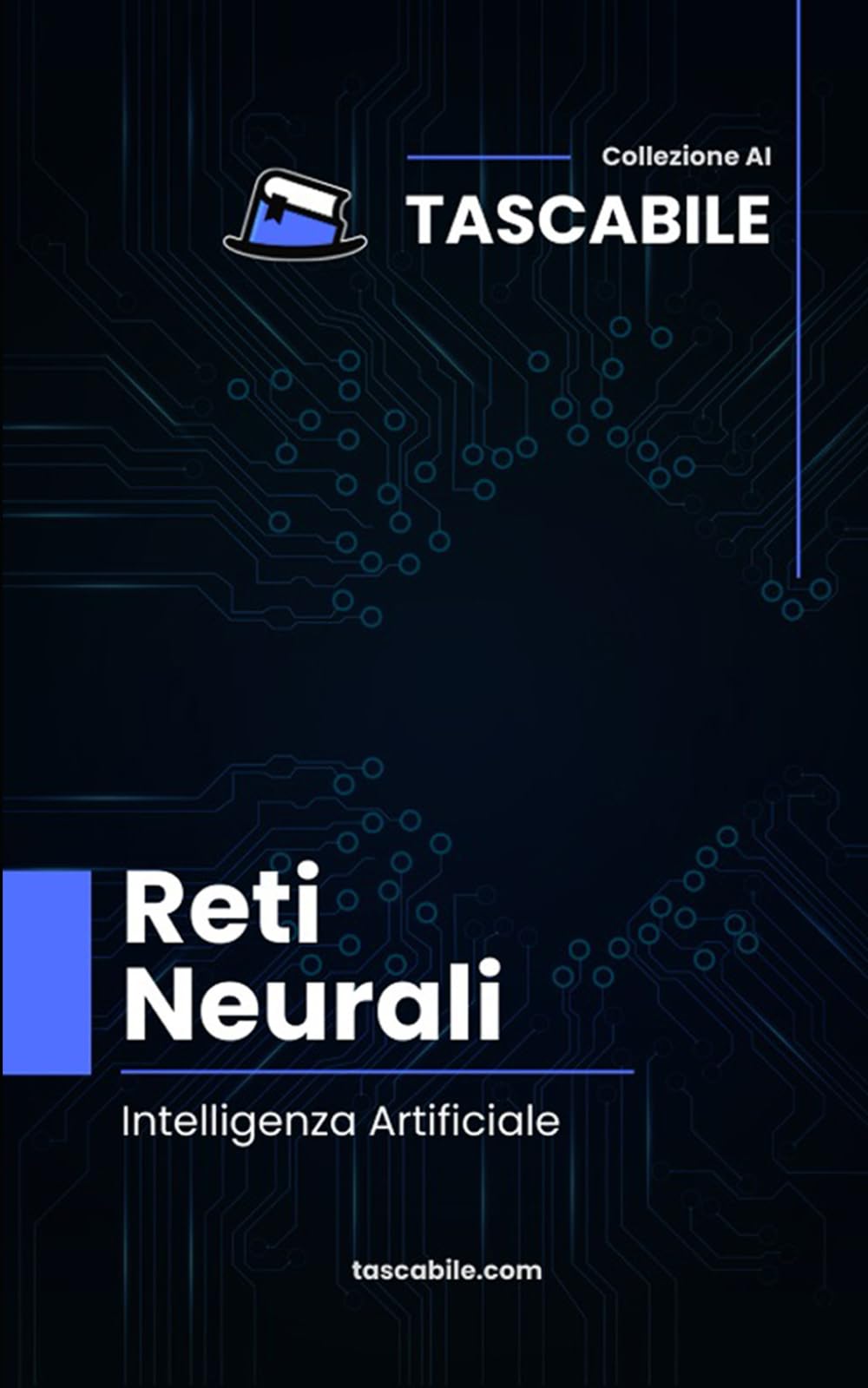 Reti Neurali: Intelligenza Artificiale (Tascabile - AI)