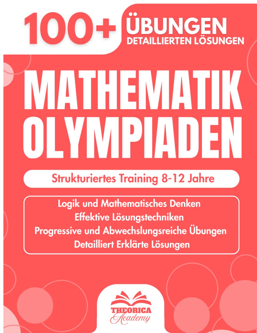 Mathematik Olympiaden: Strukturiertes Training 8-12 Jahre - 100+ Übungen, Logikrätsel & Denkaufgaben für Kinder - Logisches Denken und Kopfrechnen
