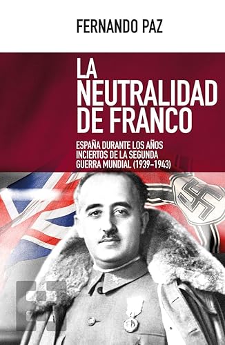 neutralidad de Franco. Espaﾥa durante Aﾥ: España durante los años inciertos de la Segunda Guerra Mundial (1939-1943): 26 (Nuevo Ensayo)