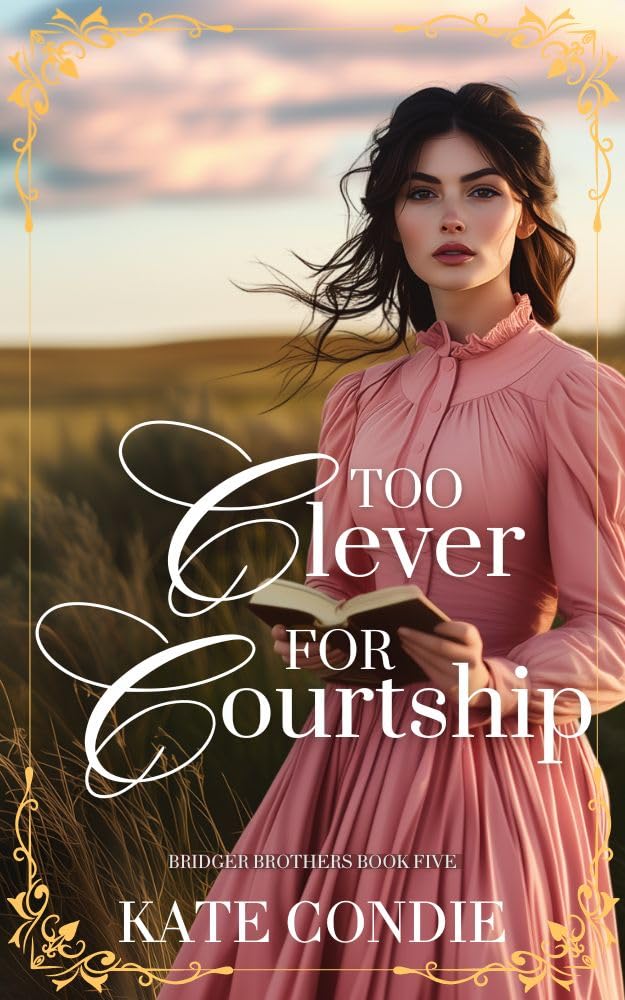 Too Clever for Courtship: Sweet Historical Western Romance (Bridger Brothers Book 5)