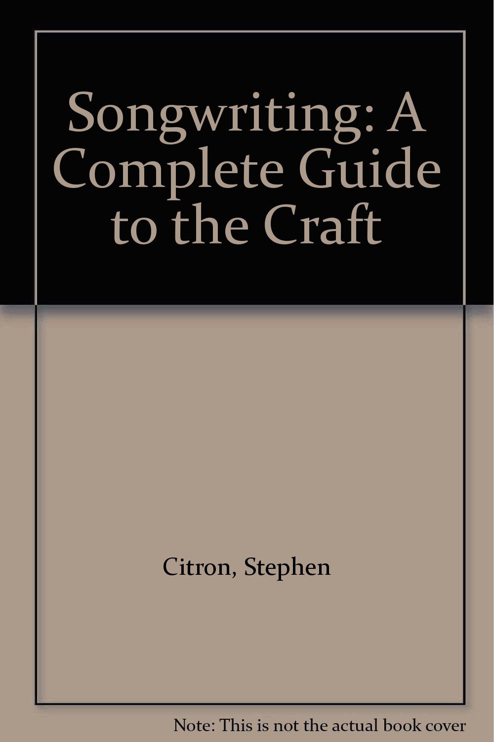 Songwriting: A Complete Guide to the Craft