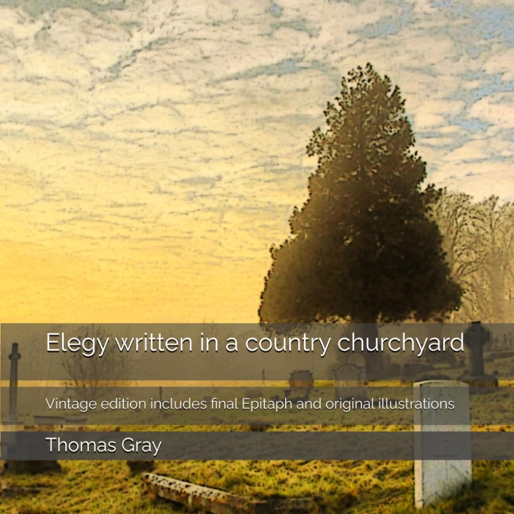 Elegy written in a country churchyard: Vintage edition includes final Epitaph and original illustrations