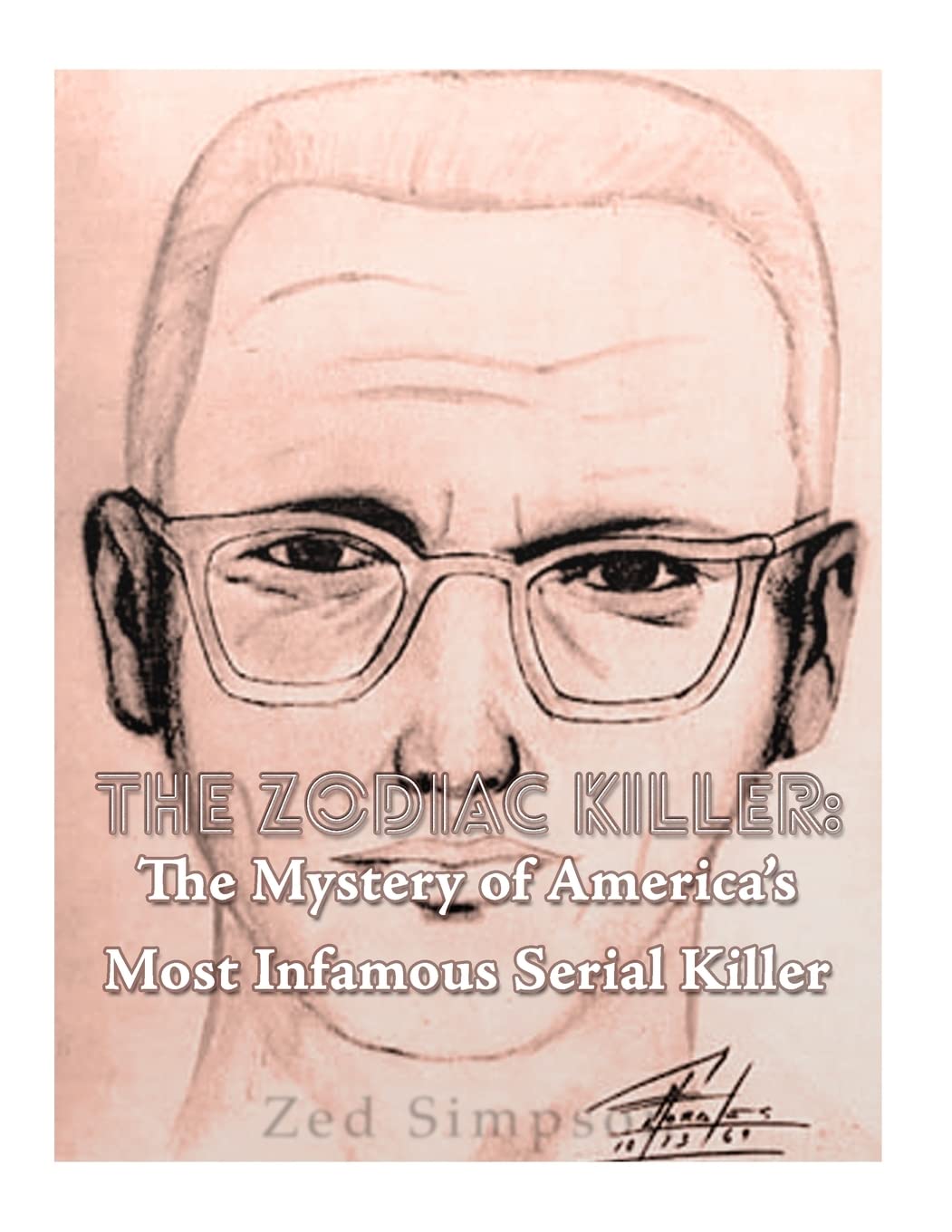 The Zodiac Killer: The Mystery of America’s Most Infamous Serial Killer