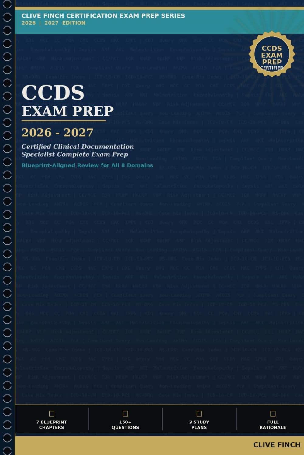 CCDS Exam Prep 2026-2027: Certified Clinical Documentation Specialist: Blueprint-Aligned Review for All 8 Domains — Clinical Documentation, Coding, ... and Compliance with 150+ Practice Questions