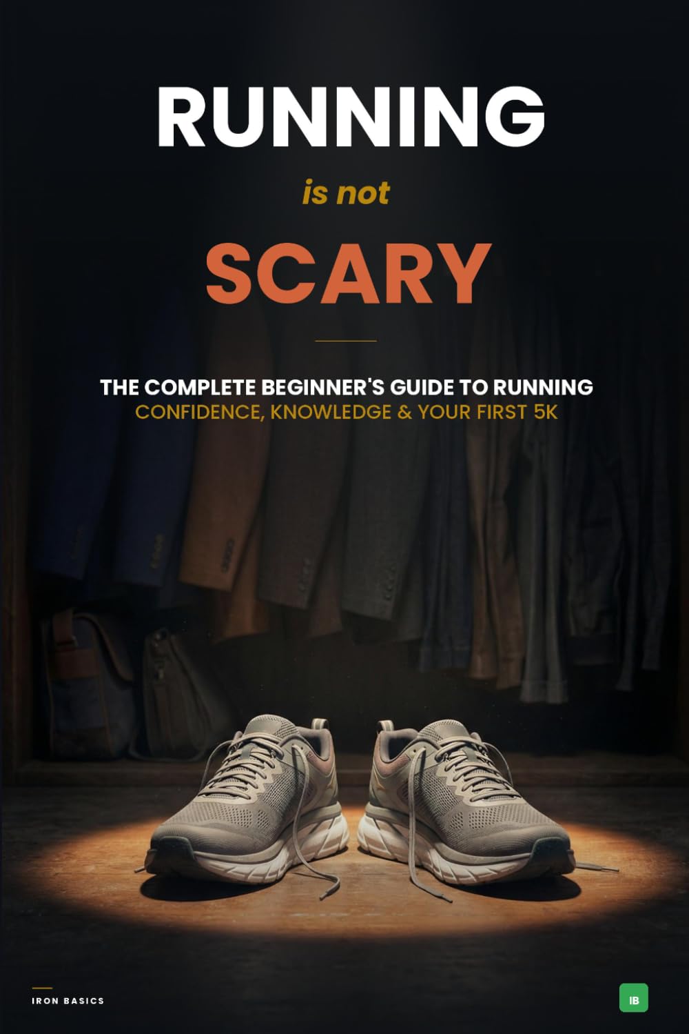 Running Is Not Scary: The complete beginner's guide to running : Confidence, knowledge, and your first 5K (The Not Scary Series)