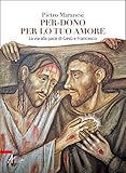 Per-Dono Per Lo Tuo Amore. La Via Alla Pace Di Gesù E Francesco D'assisi - 2