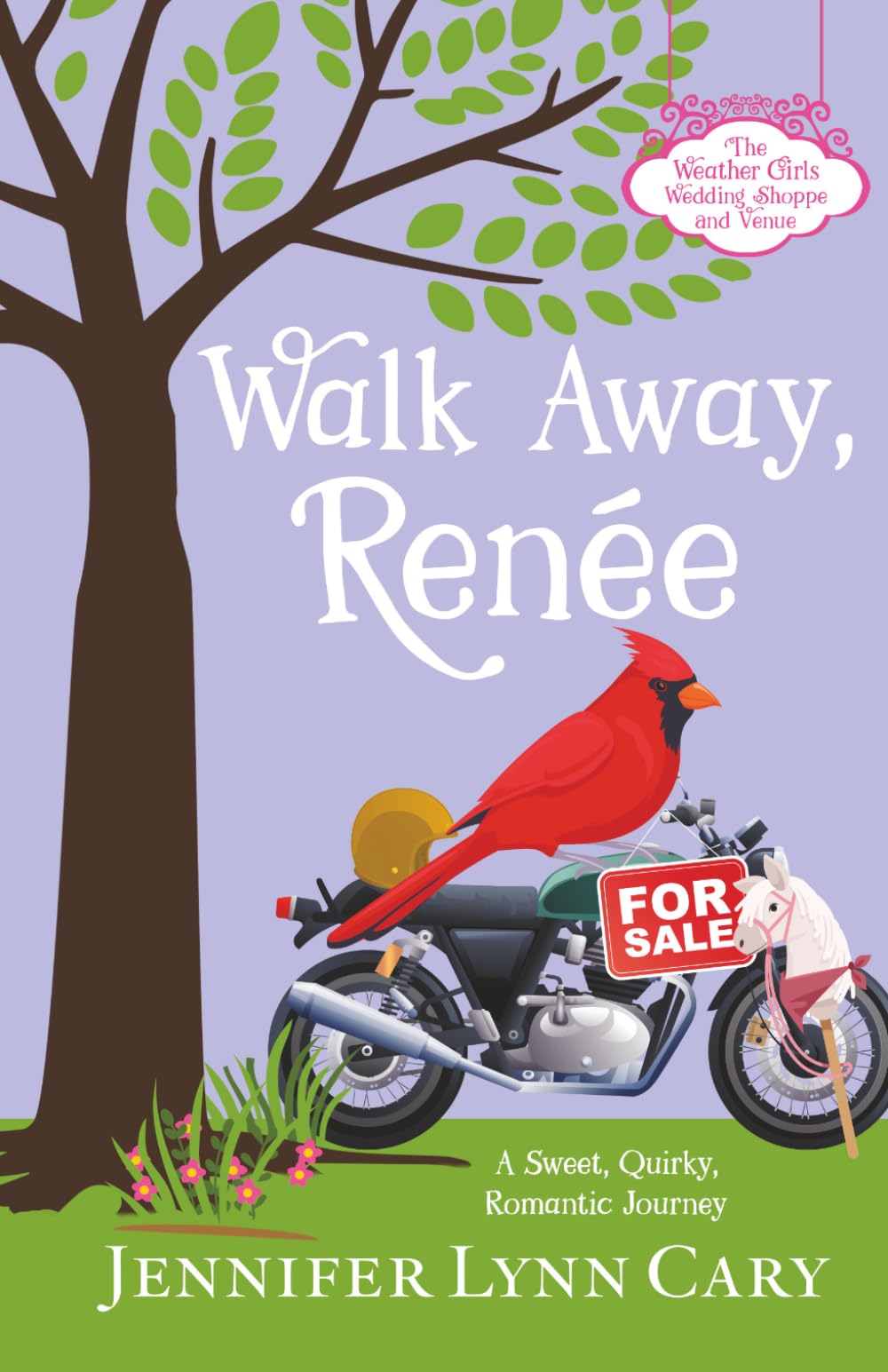 Walk Away, Renee: A Sweet, Quirky, Romantic Journey (The Weather Girls Wedding Shoppe and Venue)