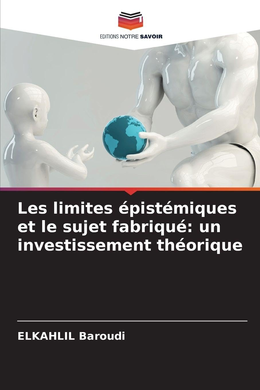 Les limites épistémiques et le sujet fabriqué: un investissement théorique