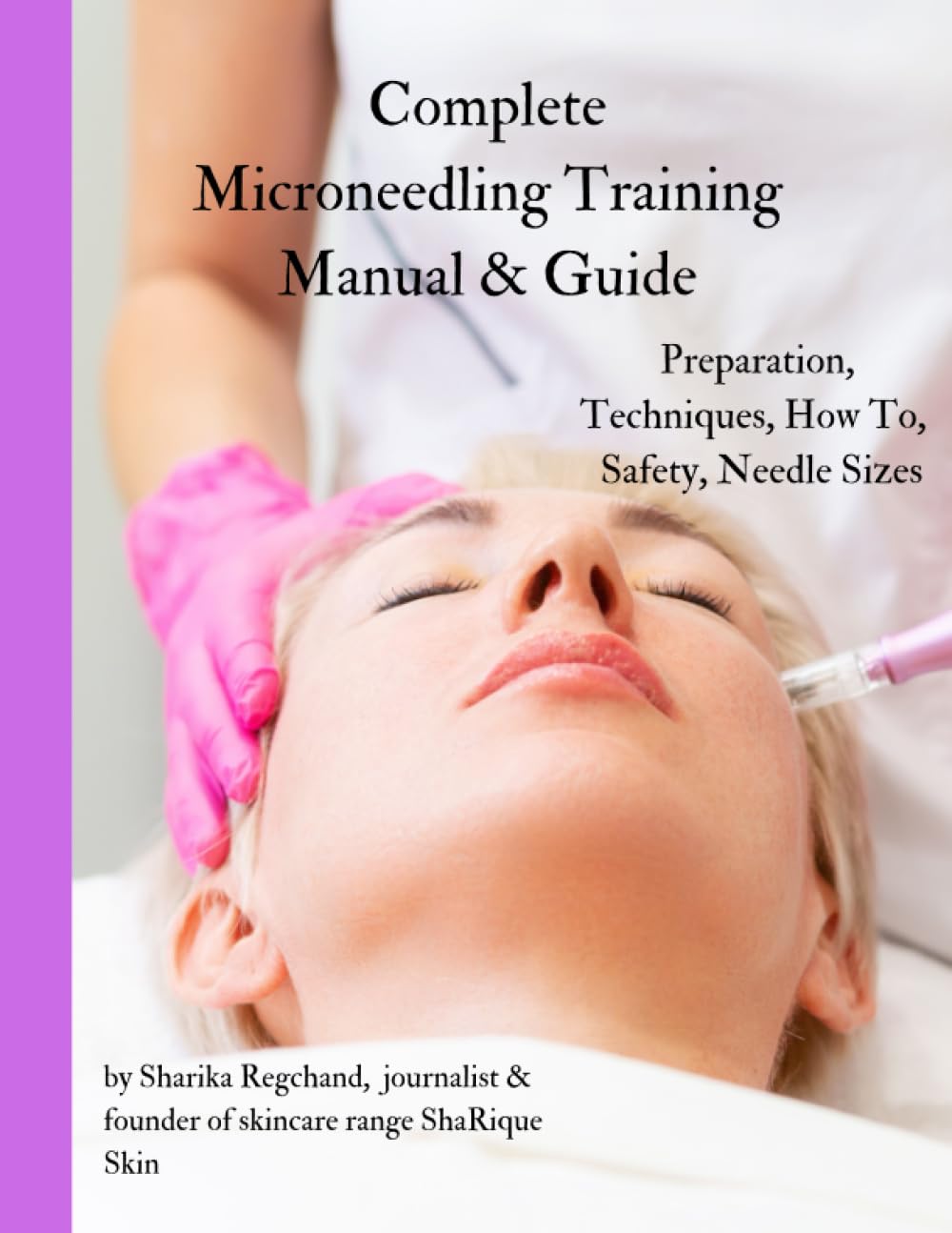 Complete Microneedling Training Manual & Guide: Unlock the Secrets of Microneedling: The Ultimate Comprehensive Training Manual & Guide (Non-invasive skincare treatments)