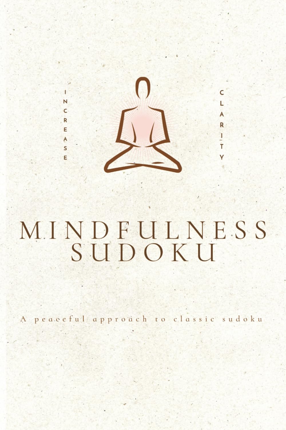 Mindfulness Sudoku A Peaceful Approach to Classic Sudoku: Mindfulness Sudoku A Peaceful Approach to Classic Sudoku: Sudoku Puzzles for Mindfulness | ... 110 Pages | 50+ Puzzles | Solutions Included