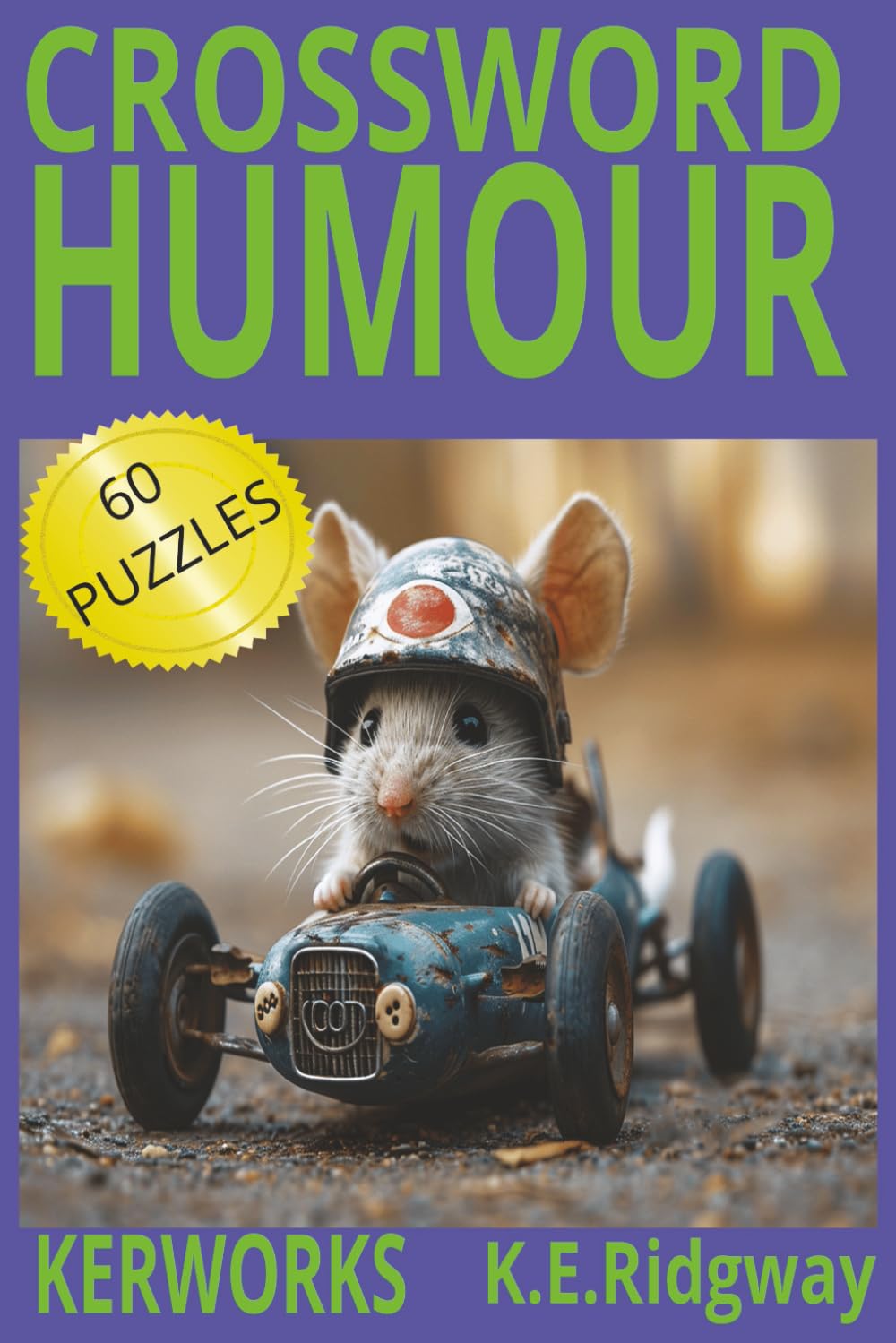 HUMOUR: A Laugh-Out-Loud Crossword Challenge Funny Clues for Big Smiles Giggles, Grins, and Clever Crosswords Brain-Tickling Puzzles with Humor Where ... Every Mood (Word Search Puzzle Collection)