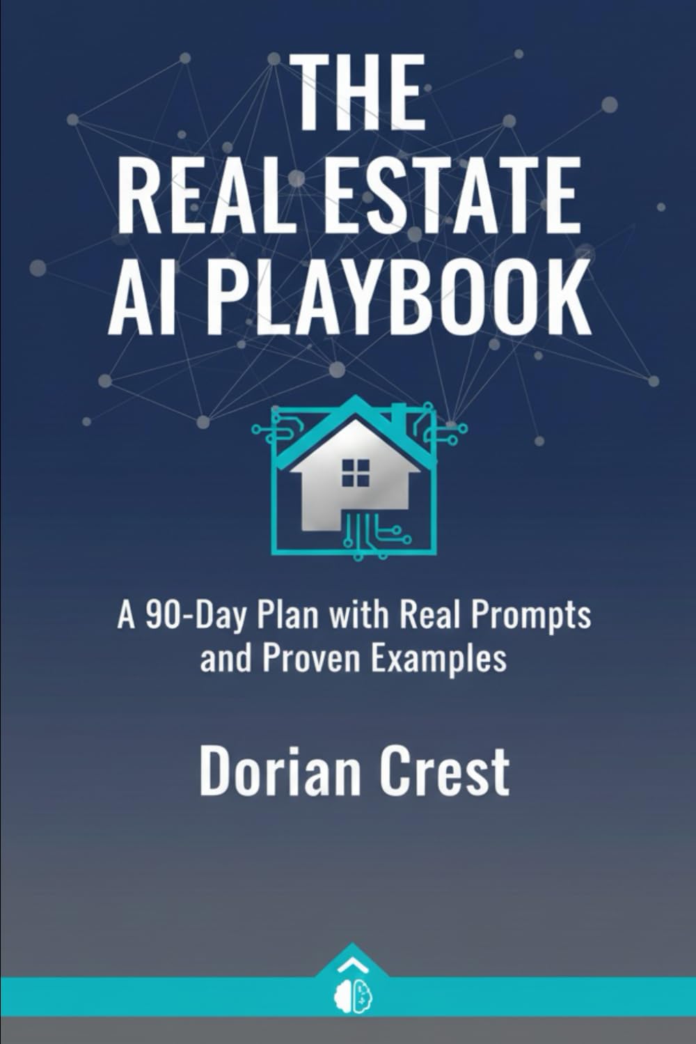 The Real Estate AI Playbook: A 90-Day Plan with Real Prompts and Proven Examples