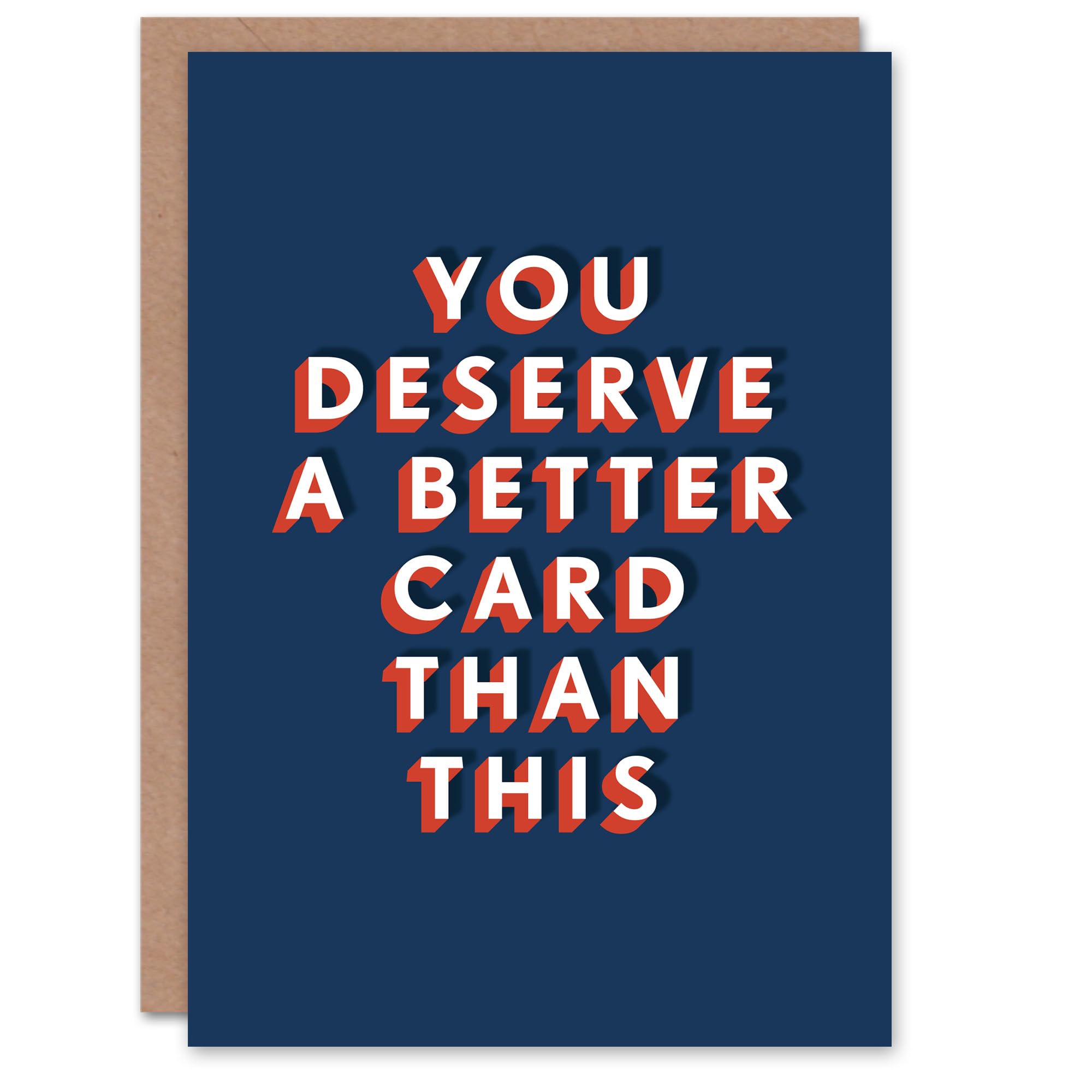 Artery8 You Deserve Better Than This Funny Humour For Him Birthday Card