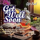 Get Well Soon: Inspiring Messages and Healing Images for a Speedy Recovery (Heartfelt Gift Book Series 2)