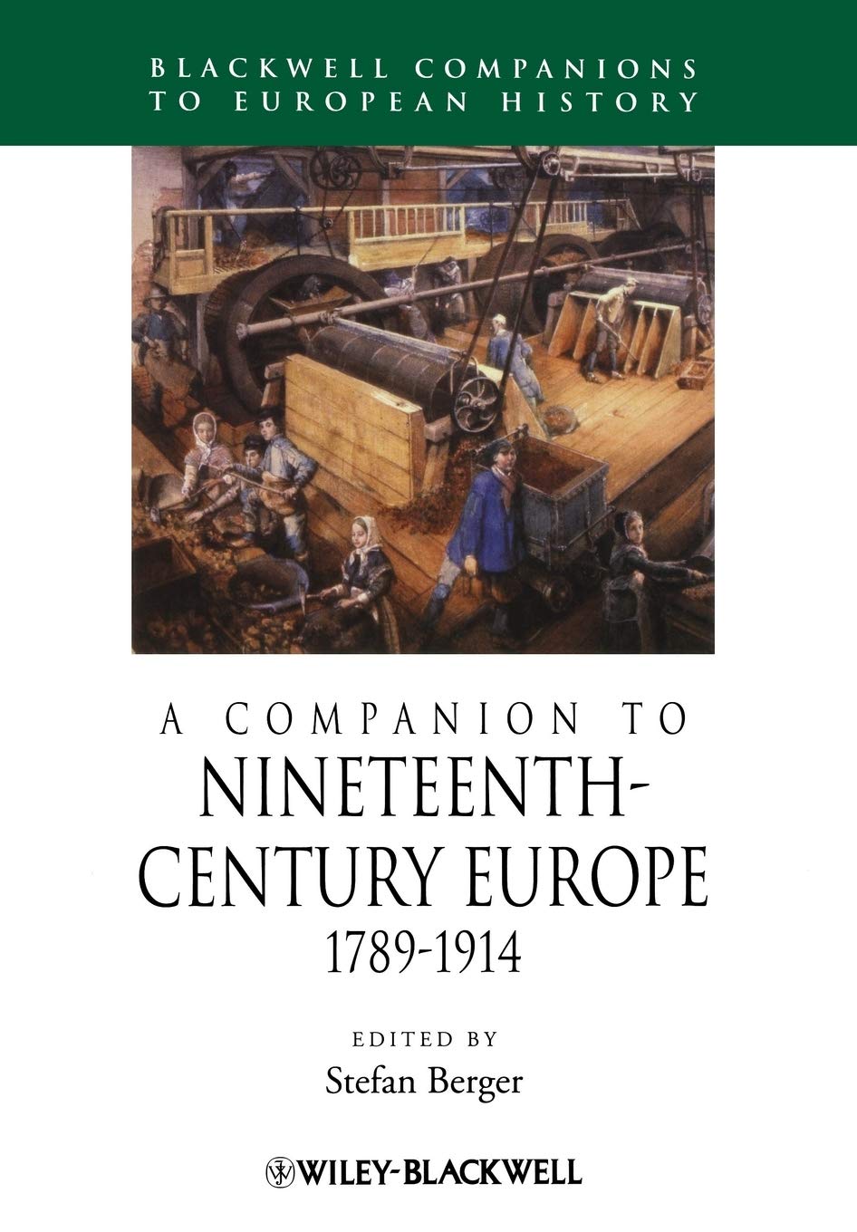 A Companion to Nineteenth-Century Europe 1789-1914: 12 (Blackwell Companions to European History)