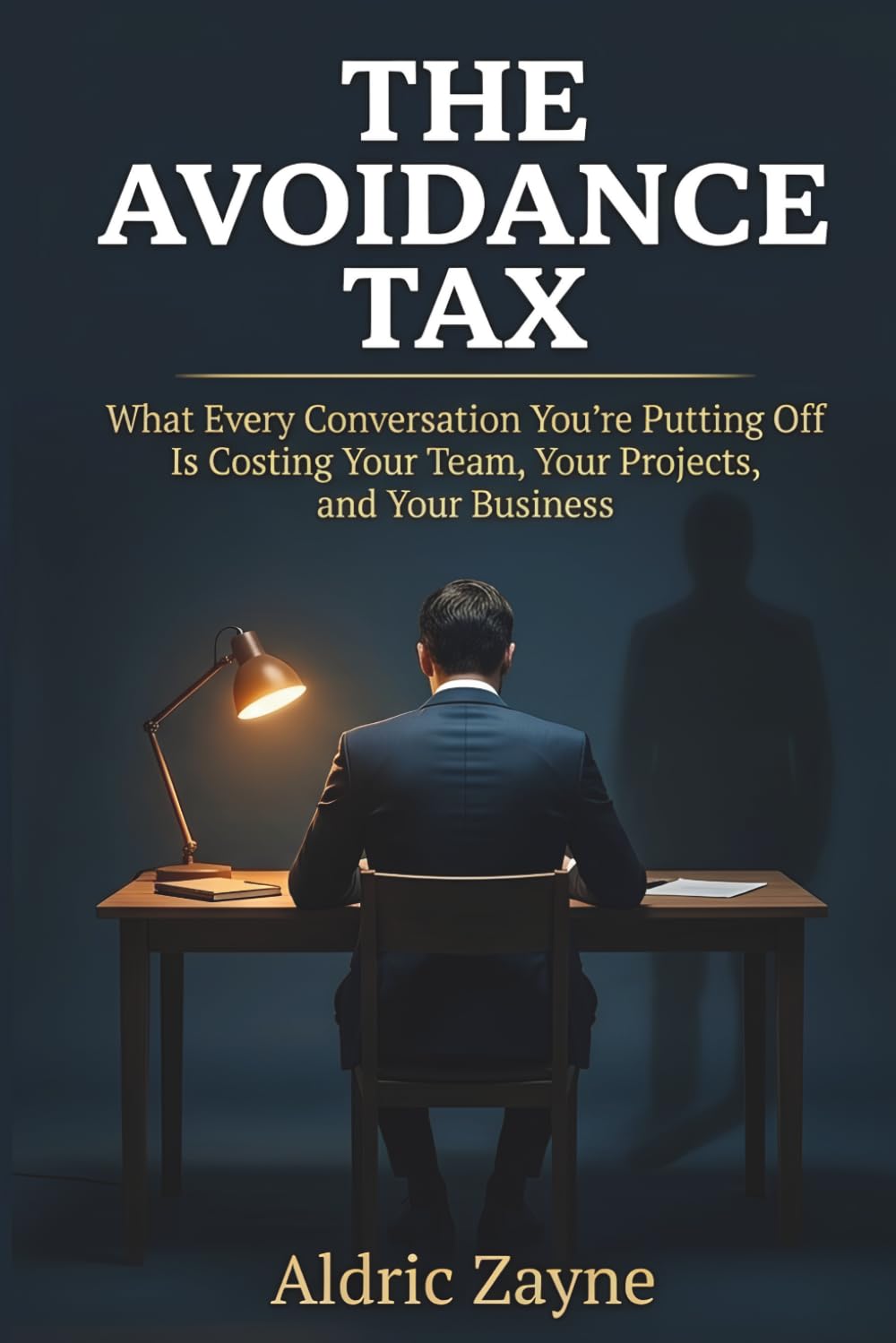 The Avoidance Tax: What Every Conversation You're Putting Off Is Costing Your Team, Your Projects, and Your Business