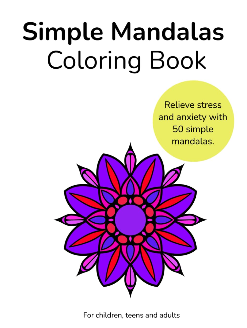 Simple Mandalas Coloring Book: Relieve stress and anxiety with 50 simple mandalas, Included the color wheel.