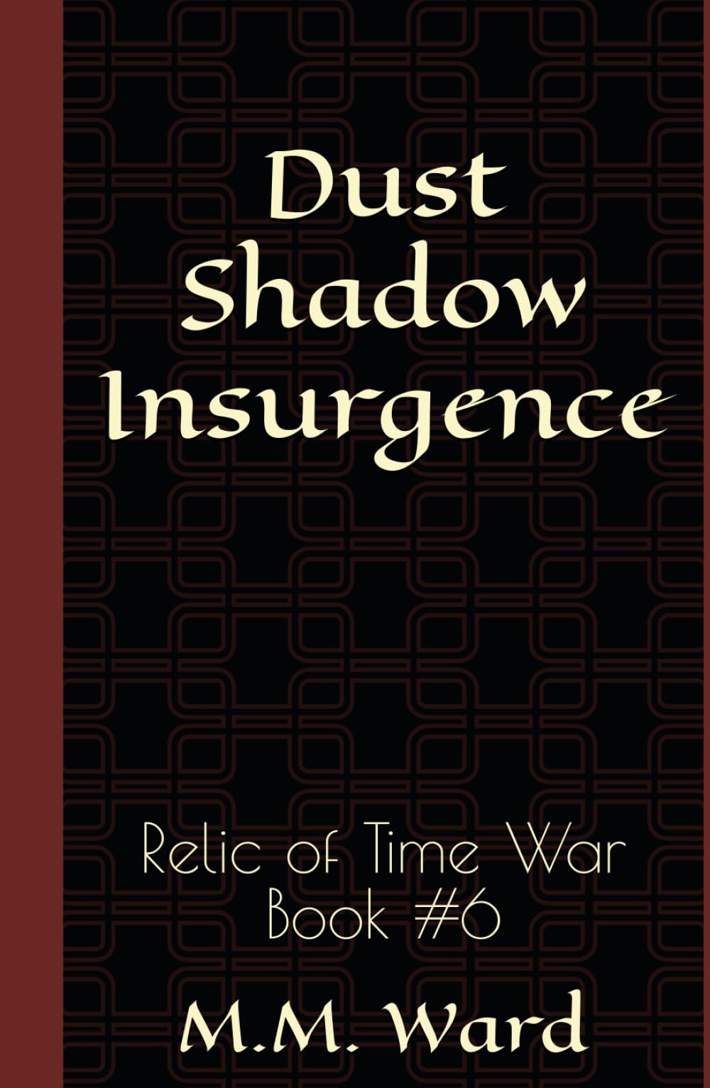 Dust Shadow Insurgence: Relic of Time War #6