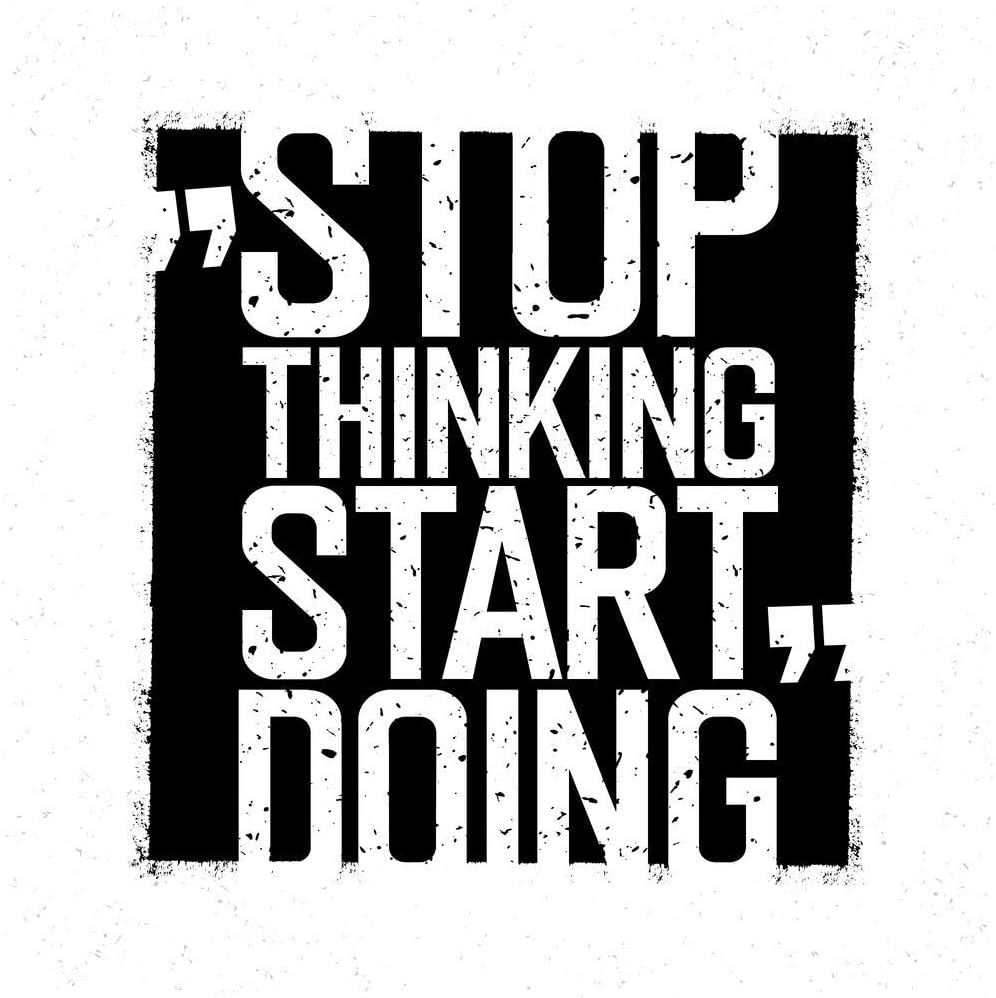 stop thinking start doing |Motivational Poster|Inspirational Poster|Gym poster|All Time Posters|Poster About Life|Poster for Every Room,Office, GYM|Self Adesive Sticker Poster By 5Ace