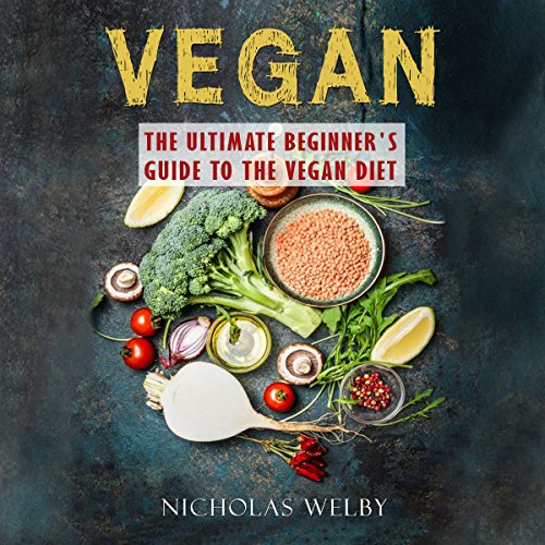 Amazon.com: Vegan: The Ultimate Beginner's Guide to the Vegan Diet