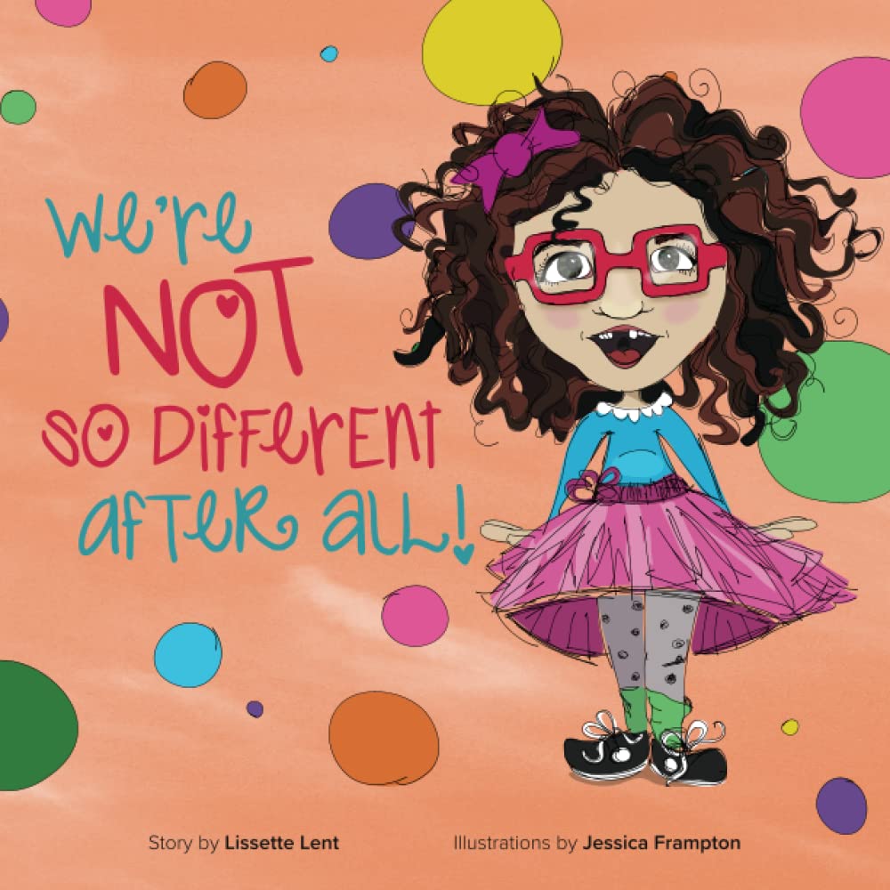 We're Not So Different After All: A Children's Book About Empathy, Kindness, Compassion, Inclusion, Diversity and Friendship for Kids with Special Needs, Disabilities, Down Syndrome and Autism