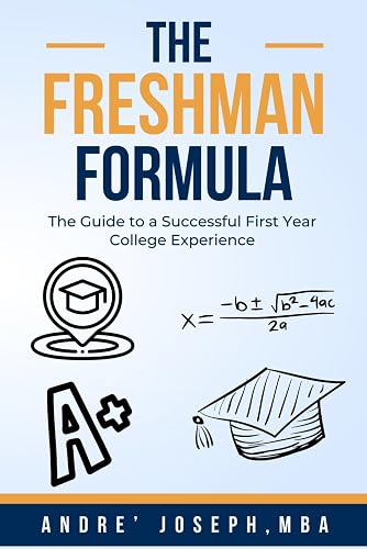 The Freshman Formula: The Guide to a Successful First-Year College Experience